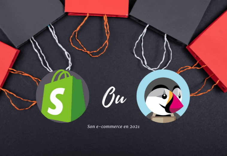 Shopify ou Prestashop, que choisir pour son e-commerce en 2021 ?